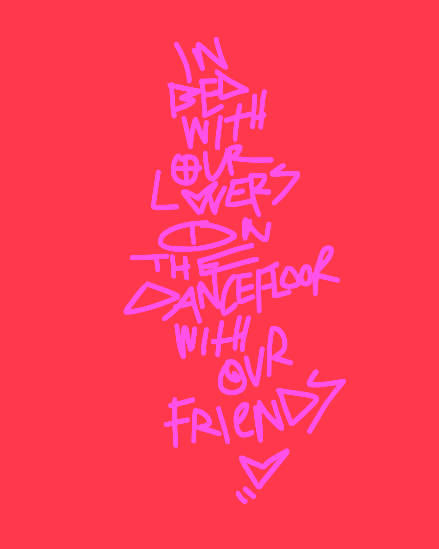 Marker lettering reading “In bed with our lovers, on the dancefloor with our friends” in pink on red