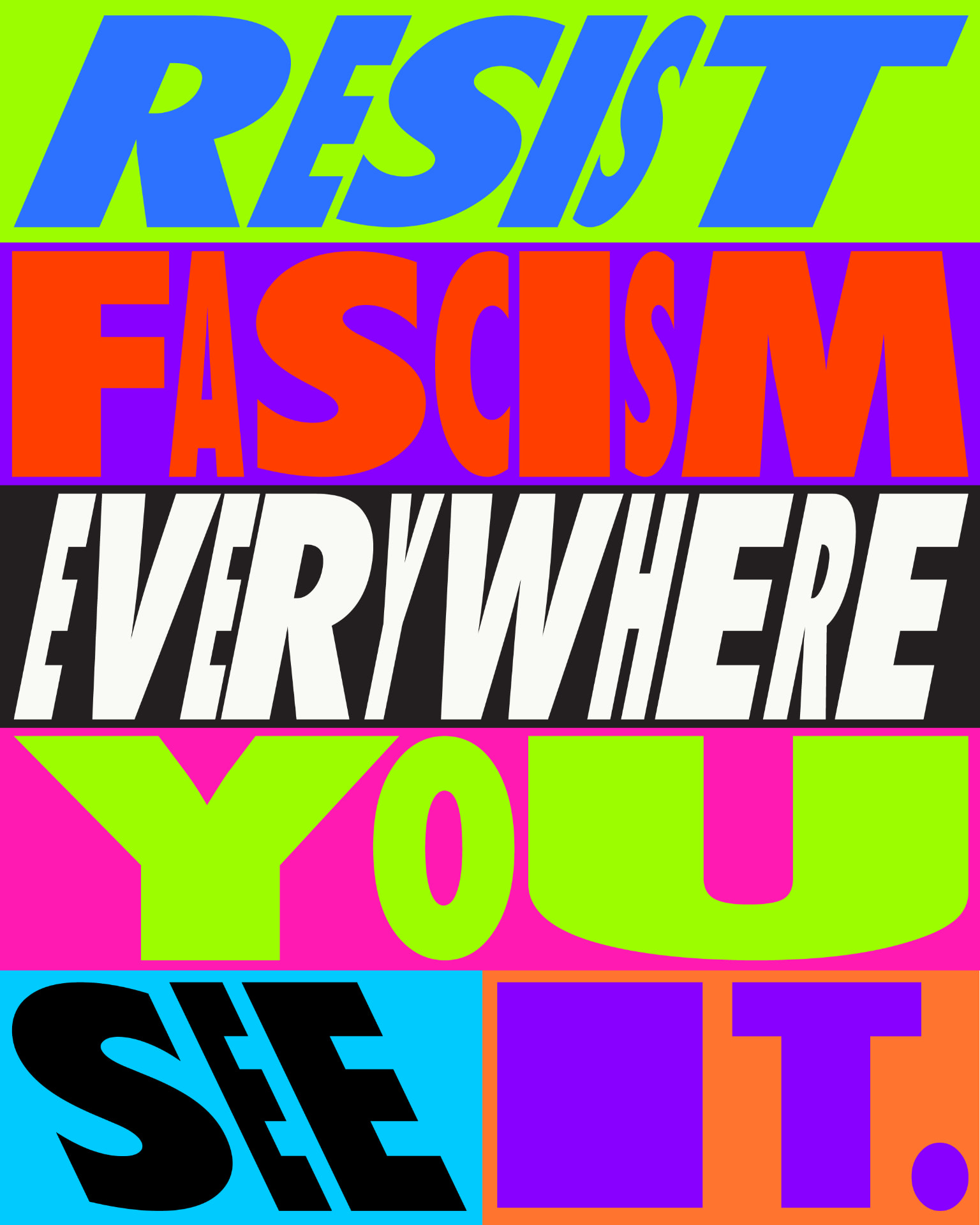 Stacked poster lettering reading “Resist fascism everywhere you see it” in clashing neon bands